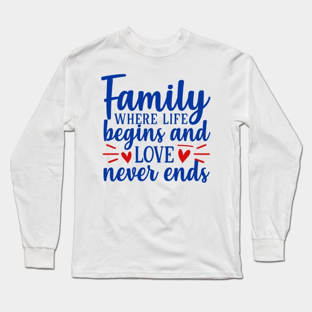 Family where life begins Long Sleeve T-Shirt by Globe Design